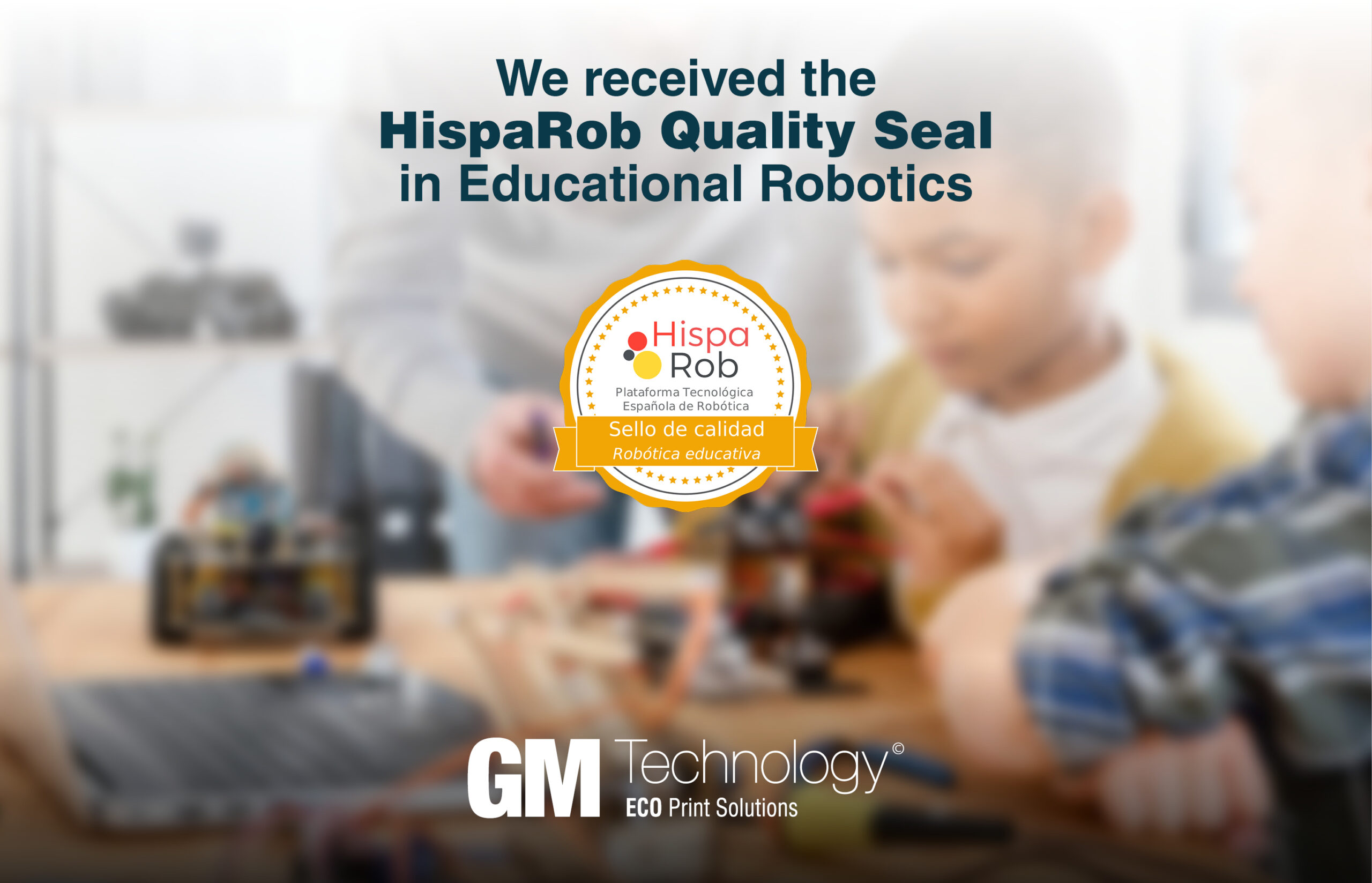 GM Technology Receives the HispaRob Quality Seal in Educational Robotics